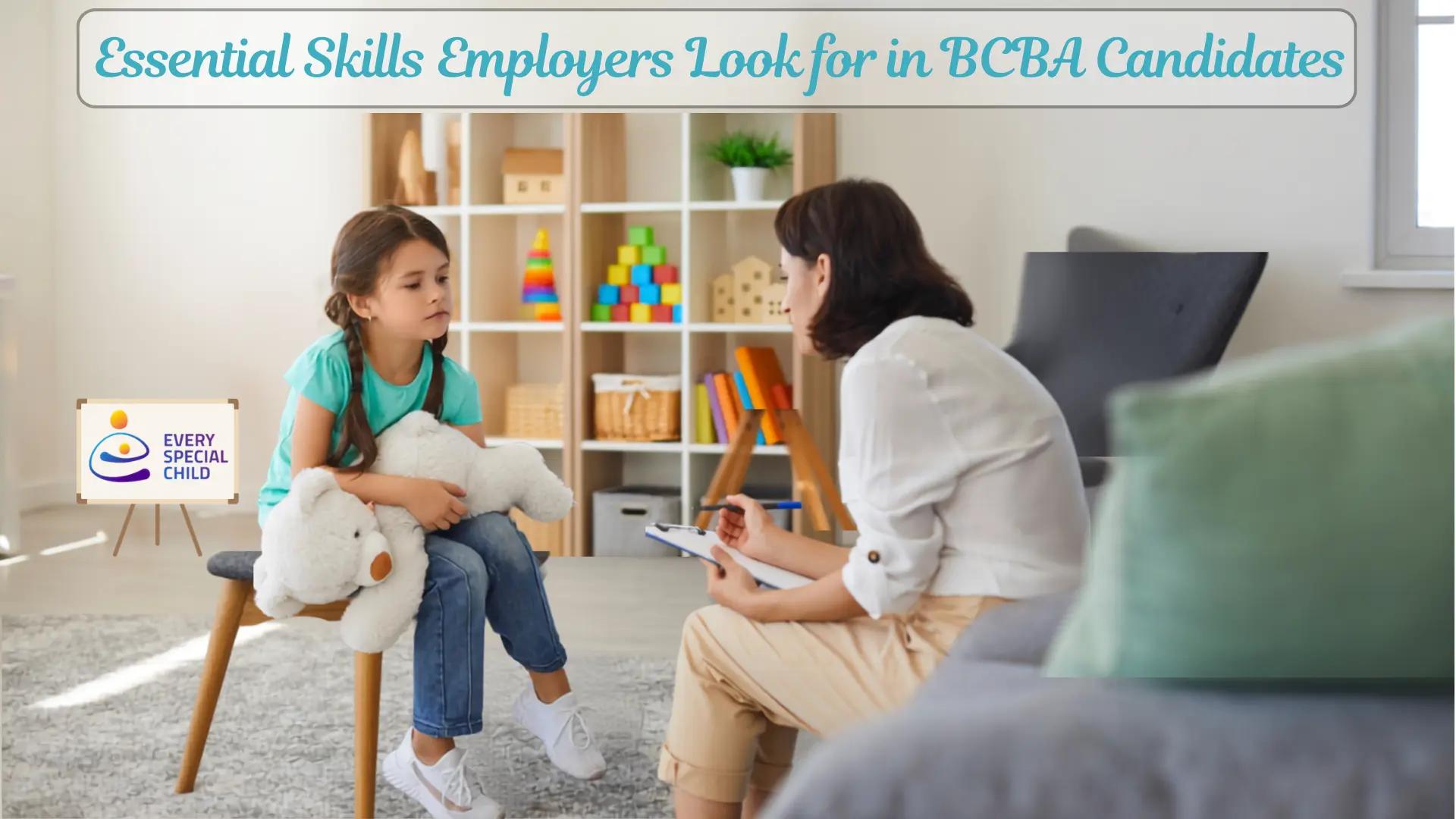 Essential Skills Employers Look for in BCBA Candidates