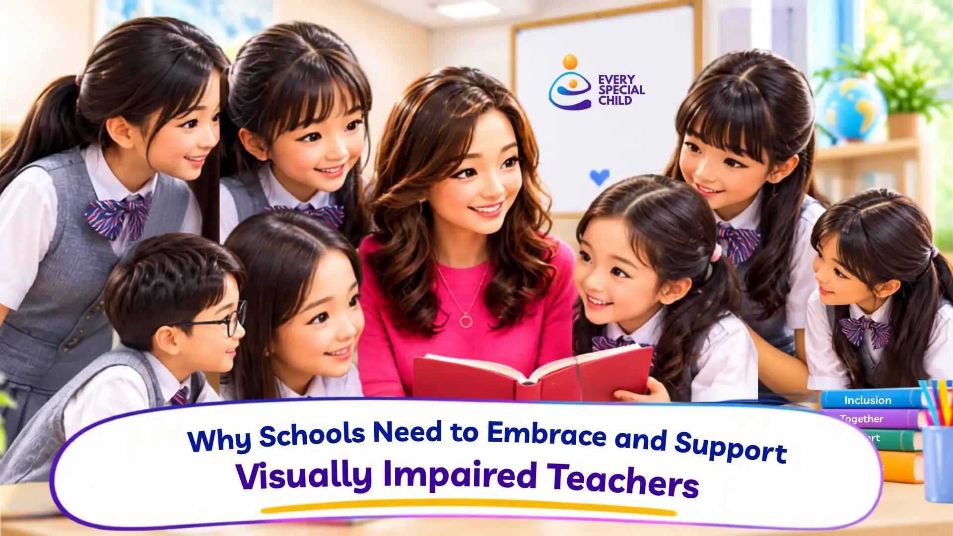 Why Schools Need to Embrace and Support Visually Impaired Teachers