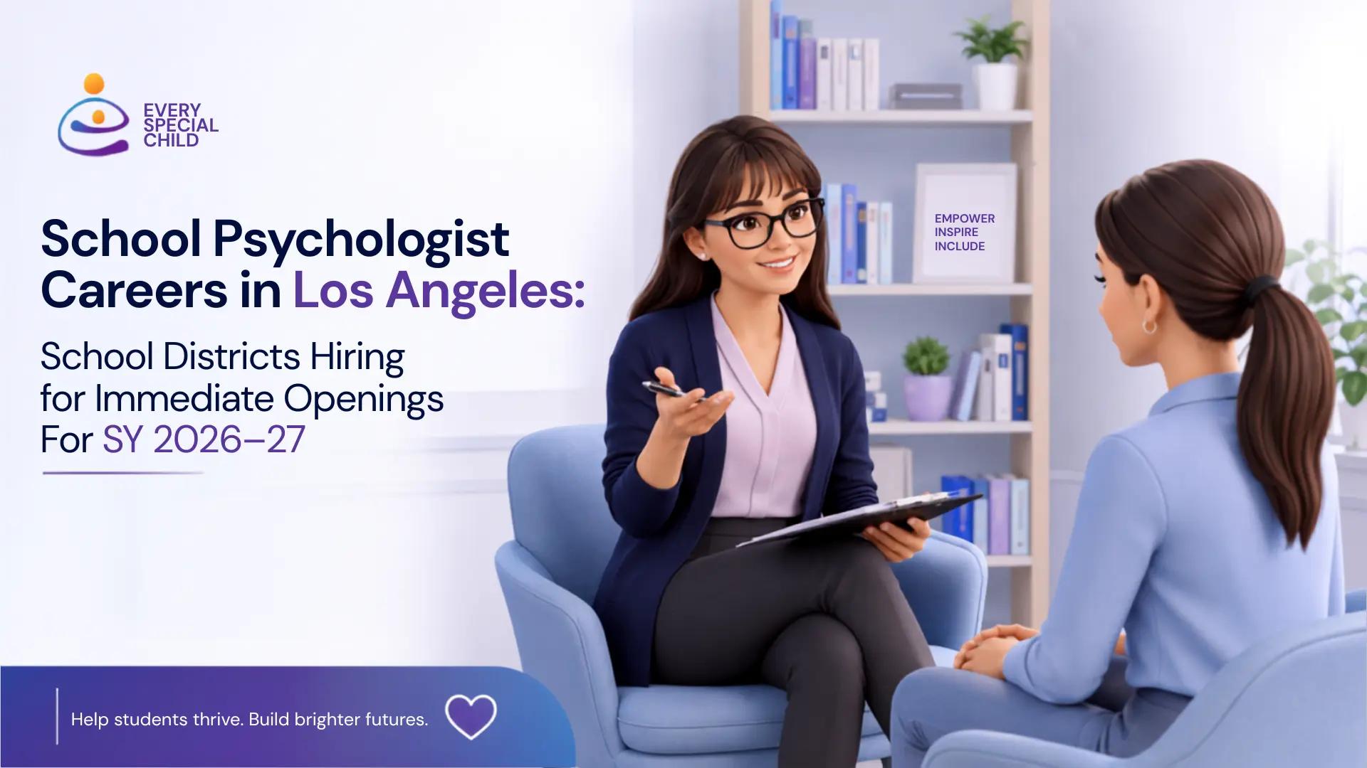 School Psychologist Careers in Los Angeles: School Districts Hiring for Immediate Openings For SY 2026-27